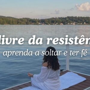 Como manifestar seus desejos sem resistência